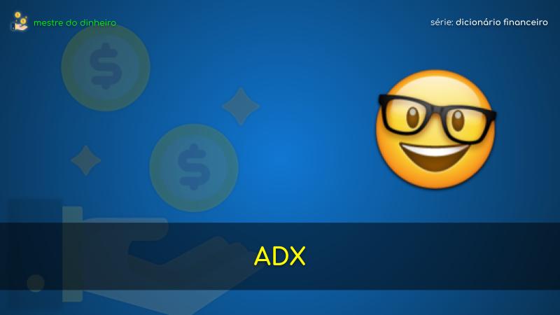 adx o que é significado dicionario financeiro mestre do dinheiro