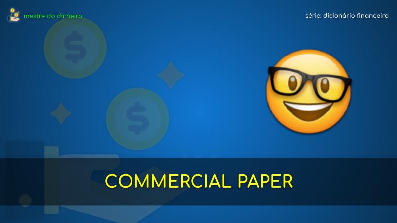 commercial paper o que é significado dicionario financeiro mestre do dinheiro