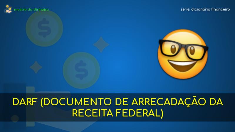 darf (documento de arrecadação da receita federal) o que é significado dicionario financeiro mestre do dinheiro