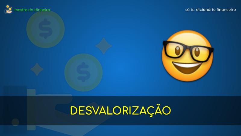 desvalorização o que é significado dicionario financeiro mestre do dinheiro