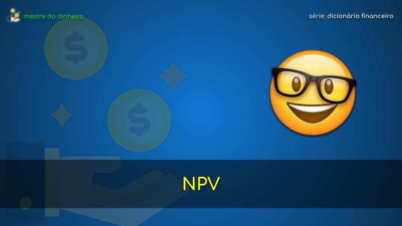 npv o que é significado dicionario financeiro mestre do dinheiro