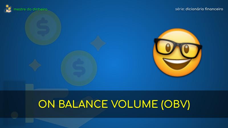on balance volume (obv) o que é significado dicionario financeiro mestre do dinheiro