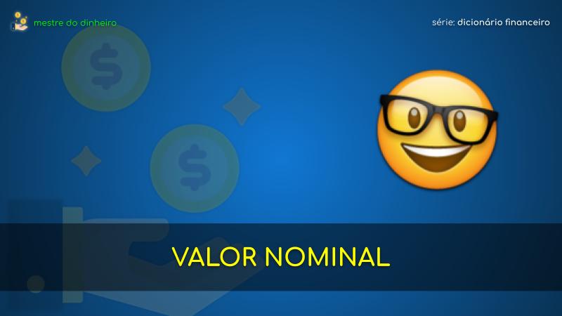 valor nominal o que é significado dicionario financeiro mestre do dinheiro