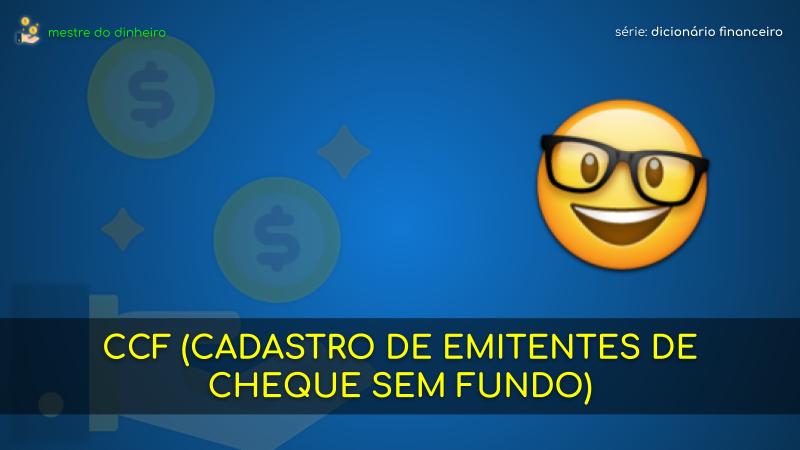 ccf (cadastro de emitentes de cheque sem fundo) o que é significado dicionario financeiro mestre do dinheiro