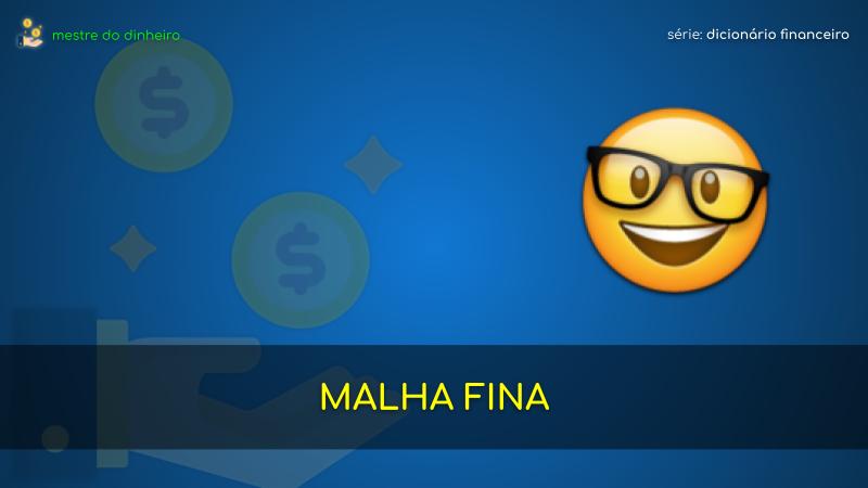 malha fina o que é significado dicionario financeiro mestre do dinheiro